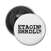 ETAOIN! SHRDLU! BUTTON FLESOPENER (Voorkant)