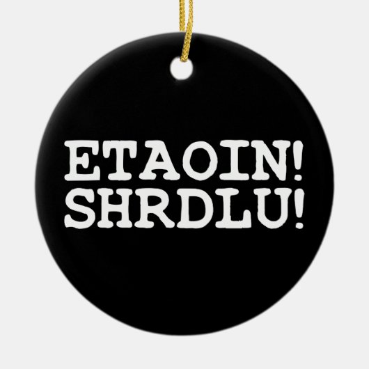 ETAOIN! SHRDLU! KERAMISCH ORNAMENT (Voorkant)