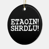 ETAOIN! SHRDLU! KERAMISCH ORNAMENT (Links)