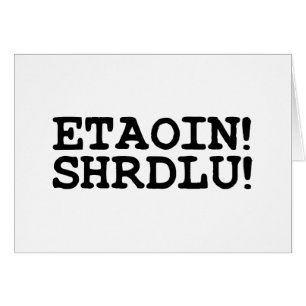 ETAOIN! SHRDLU! Wenskaart