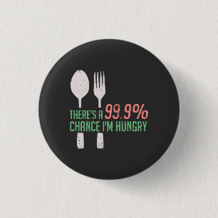 Eten - 999% Kans dat ik honger heb Ronde Button 3,2 Cm