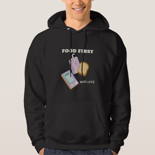 Eten eerste wiskunde later schoollunchpauze hoodie (Voorkant)