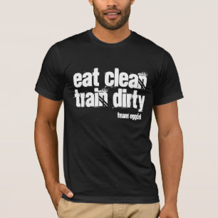 eten en trainen smerig is je motto t-shirt
