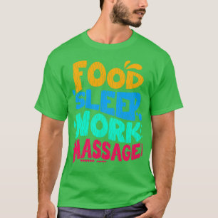 Eten Slaap Werk Massage T-shirt