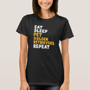 Eten Slapen Aaien Golden Retriever Herhalen Golden T-shirt