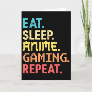 Eten Slapen Anime Gamen Herhalen Grappige Gamer An Kaart