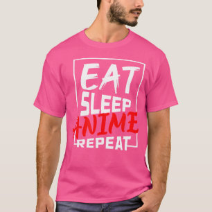 Eten Slapen Anime Herhalen Voor Een Otaku Manga Co T-shirt