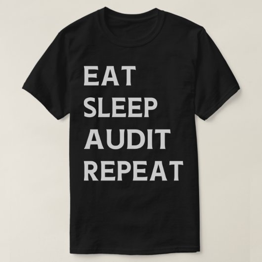 Eten Slapen Audit Herhaal Auditor Auditing  T-shirt (Design voorkant)