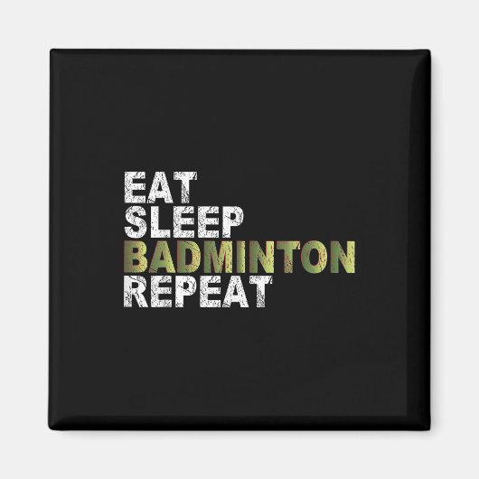 Eten Slapen Badminton Herhalen  Magneet (Voorkant)