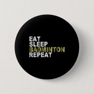 Eten Slapen Badminton Herhalen Ronde Button 5,7 Cm