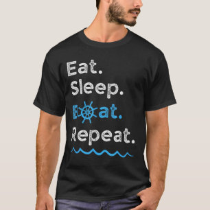 Eten Slapen Boot Herhalen Meer Oceaan Boottocht Vi T-shirt
