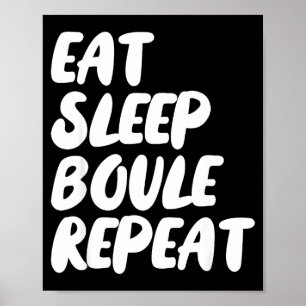 Eten Slapen Boule Herhalen Grappige Petanque Boule Poster