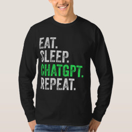 Eten Slapen Chatgpt Herhalen T-shirt