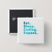 Eten Slapen Coden Herhalen - Grappige Tech Humor Vierkante Button 5,1 Cm (Voorkant /achterkant)