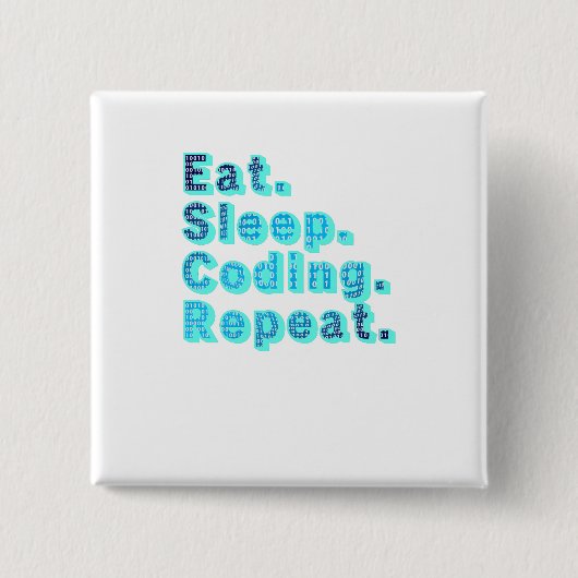Eten Slapen Coden Herhalen - Grappige Tech Humor Vierkante Button 5,1 Cm (Voorkant)