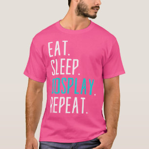 Eten Slapen Cosplay Herhalen Sci-Fi Voor Cosplayer T-shirt