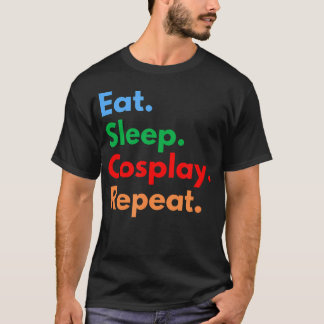 Eten Slapen Cosplay Herhalen Voor Cosplayers En T-shirt
