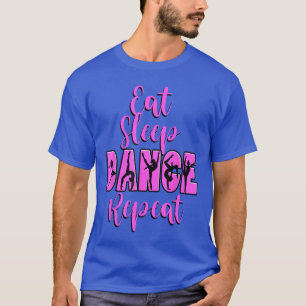 Eten Slapen Dansen Herhalen Dans Geïnspireerde Moe T-shirt
