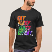 Eten Slapen Dansen Herhalen T-shirt (Voorkant)