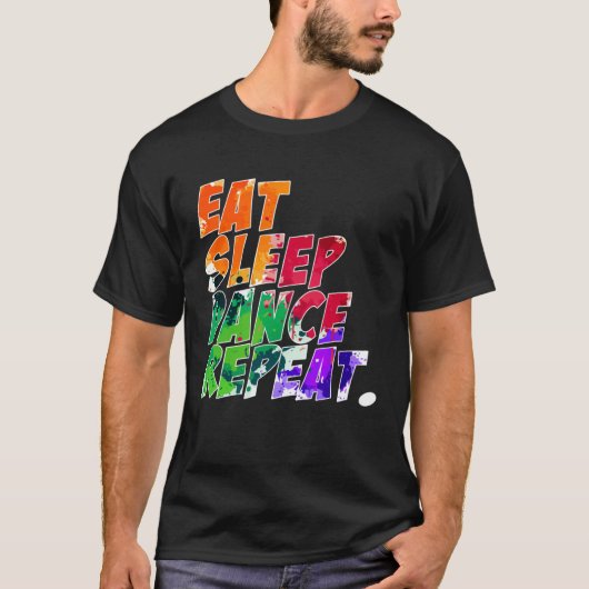 Eten Slapen Dansen Herhalen T-shirt (Voorkant)