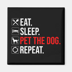 Eten. Slapen. De hond aaien. Herhalen Magneet