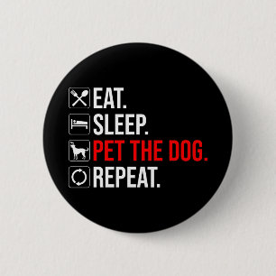 Eten. Slapen. De hond aaien. Herhalen Ronde Button 5,7 Cm