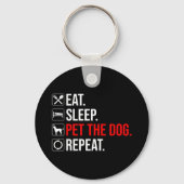 Eten. Slapen. De hond aaien. Herhalen Sleutelhanger (Achterkant)