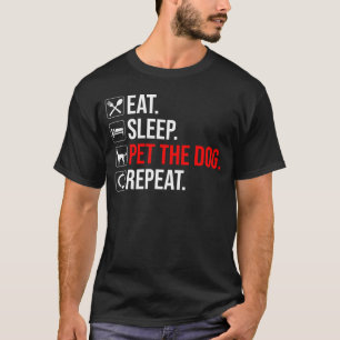 Eten. Slapen. De Hond Aaien. Herhalen T-shirt