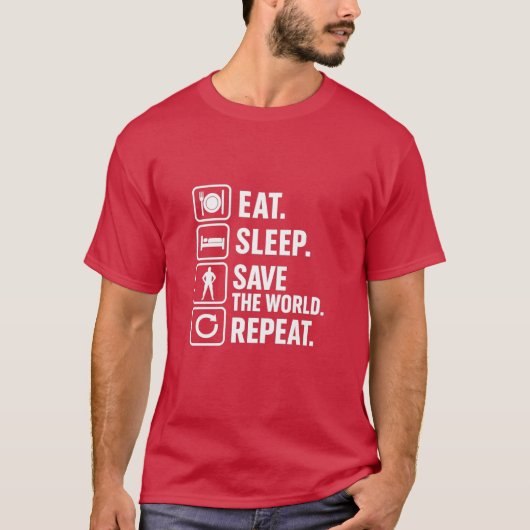 Eten, slapen, de wereld redden, T-shirt herhalen (Voorkant)