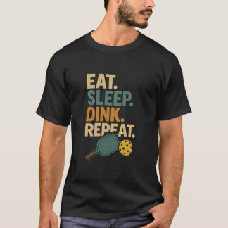 Eten. Slapen. Dinken. Herhalen.  T-shirt