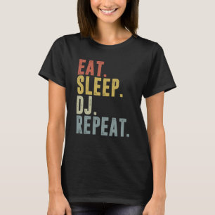 Eten Slapen DJ Herhalen Voor DJ Schijf Diskjocke T-shirt