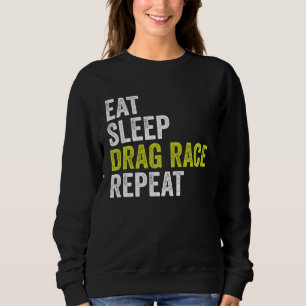 Eten Slapen Drag Race Herhalen Auto Bestuurder Dra Trui