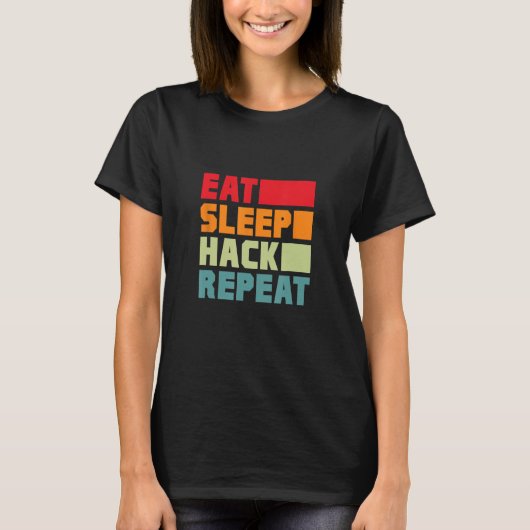 Eten Slapen Hacken Herhalen Hacker Programmeur Hac T-shirt (Voorkant)