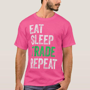 Eten Slapen Handel Herhalen Dag Aandelenhandel Han T-shirt