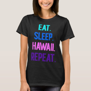 Eten Slapen Hawaii Herhalen Aloha Vibes Tiki Luau T-shirt