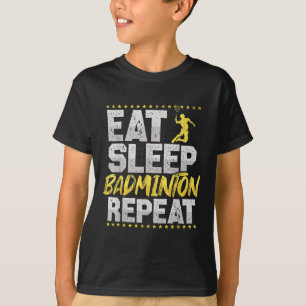Eten Slapen Herhalen Badminton Hobby Shuttle T-shirt
