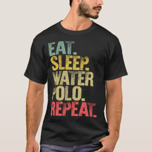 Eten Slapen Herhalen Gif Eten Slapen Waterpolo Her T-shirt