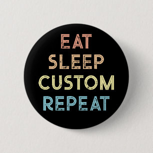 Eten Slapen Herhalen Persoonlijk Cadeau Ronde Button 5,7 Cm