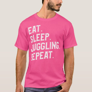 Eten Slapen Jongleren Herhalen Jongleur Circus Lie T-shirt