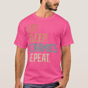 Eten Slapen Keramiek Herhalen T-shirt