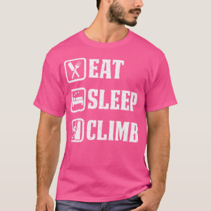Eten Slapen Klimmen Klimmen Voor Bergbeklimmers T-shirt