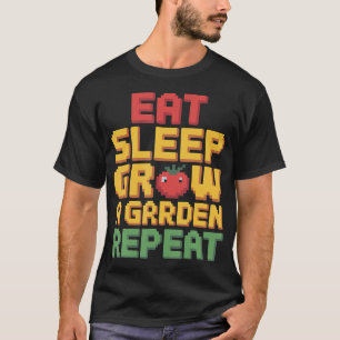 Eten Slapen Kweek Een Tuin Herhaal Grappige Tuinie T-shirt