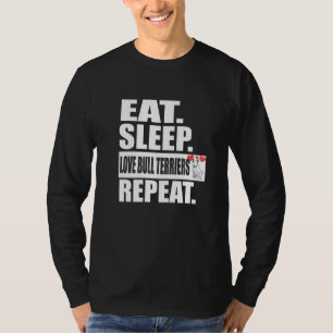 Eten Slapen Liefhebben Bull Terriërs Herhalen Hond T-shirt