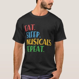 Eten Slapen Musicals Herhalen Broadway Theater Act T-shirt