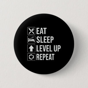 Eten Slapen Niveau Verhogen Herhalen Grappige Jong Ronde Button 5,7 Cm