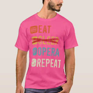 Eten Slapen Opera Herhalen Opera-Zanger T-shirt
