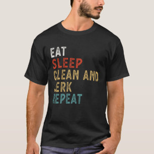 Eten Slapen Opruimen en Jerk Herhalen Grappig Spel T-shirt