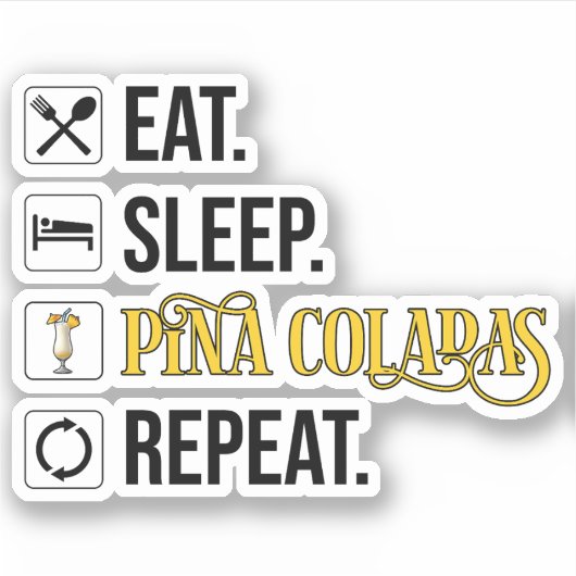 Eten. Slapen. Pina Colada's. Herhalen. Sticker (Voorkant)