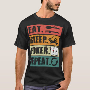 Eten Slapen Poker Herhalen Pokerliefhebber T-shirt