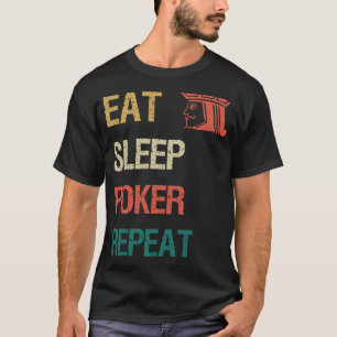 Eten Slapen Poker Herhalen T-shirt